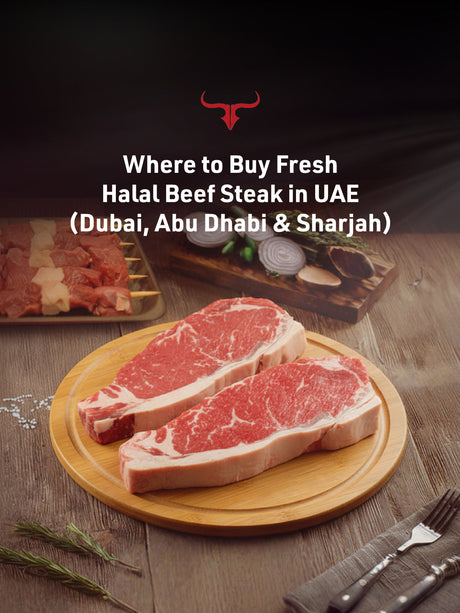 Where to Buy Fresh Halal Beef Steak in UAE (Dubai, Abu Dhabi & Sharjah)