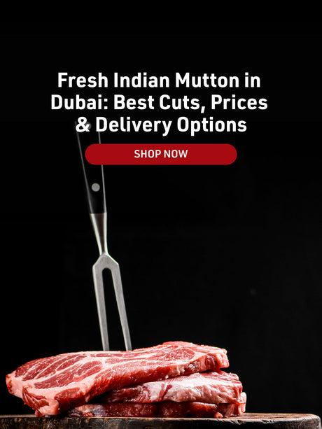 Fresh Indian Mutton in Dubai: Best Cuts, Prices & Delivery Option